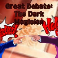 The Great Debate: The Dark Magician