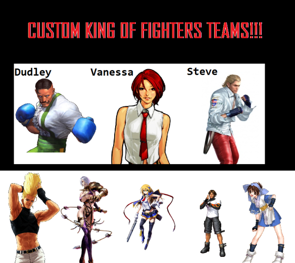 Custom King of Fighters Teams!!!  Somewhere In The Midst Of Nowhere
